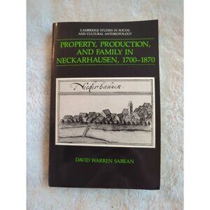 Property Production and Family in Neckarhausen 1700-1870 David Sabean SC 1990